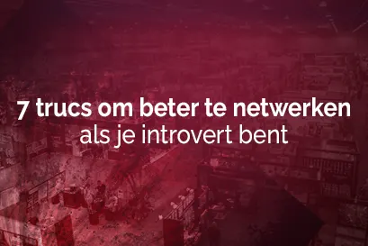 7 trucs om beter te netwerken