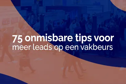 75 onmisbare tips voor meer leads op een vakbeurs